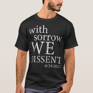 With Sorrow We Dissent 6242022 Women's Rights Femi T-Shirt