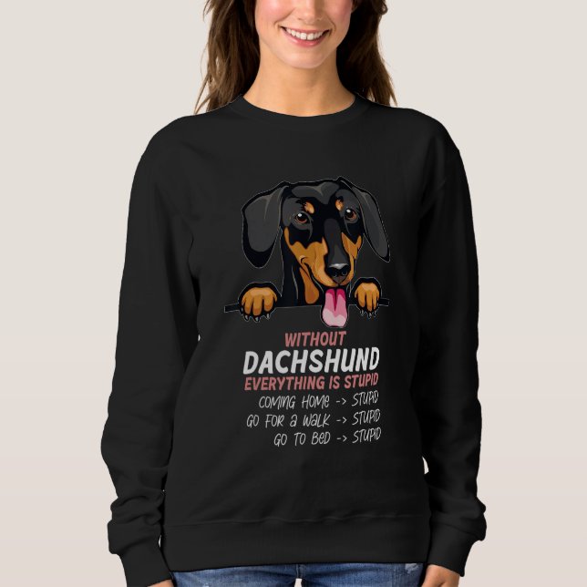 without Dachshund dog everything is stupid_1 Sweatshirt (Vorderseite)