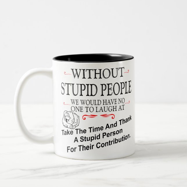 Without Dummy People We'd'Have No One to Laugh At Zweifarbige Tasse (Links)