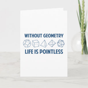 Without Geometry Life Is Pointless Karte
