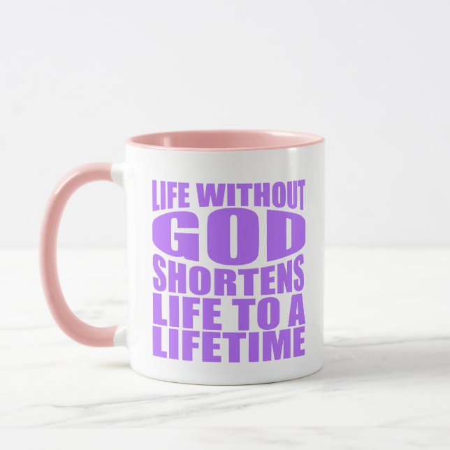 Without God life is shortened to a lifetime Tasse (Links)