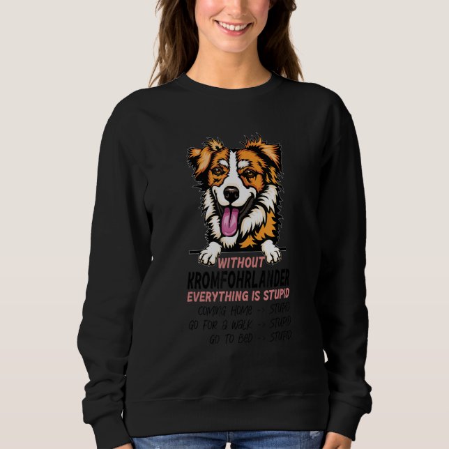 without Kromfohrlander dog everything is stupid_1 Sweatshirt (Vorderseite)