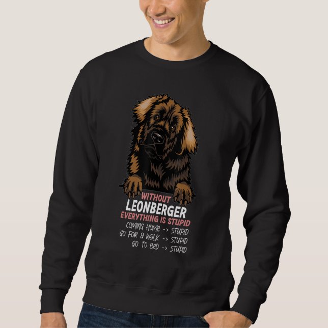without Leonberger dog everything is stupid_3 Sweatshirt (Vorderseite)
