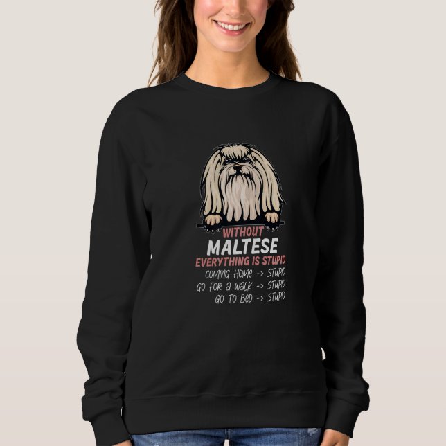 without Maltese dog everything is stupid Premium_3 Sweatshirt (Vorderseite)