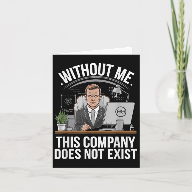 Without Me This Company Does Not Exist Boss Attitu Karte (Vorderseite)