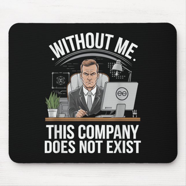 Without Me This Company Does Not Exist Boss Attitu Mousepad (Vorne)
