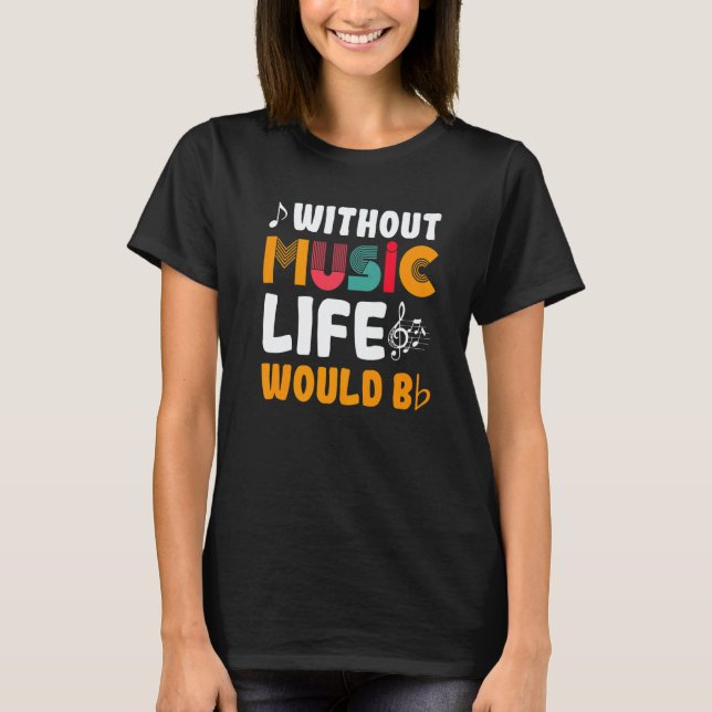 Without Music Life Would Be T-Shirt (Vorderseite)