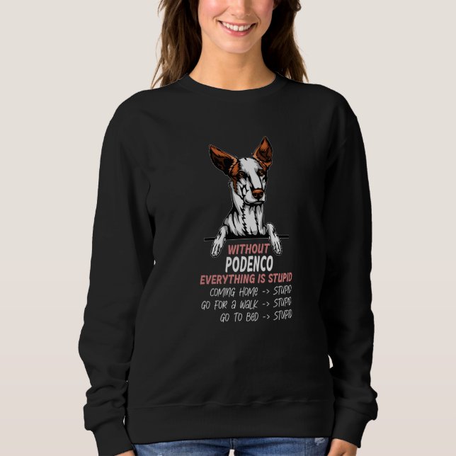 without Podenco dog everything is stupid Premium Sweatshirt (Vorderseite)