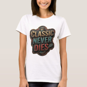Witty Gold CLASSIC NEVER DIES Kundenspezifisches T T-Shirt