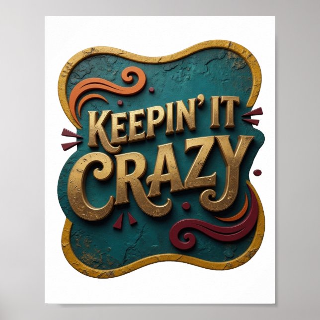 Witty Gold KEEPIN' IT CRAZY künstlerisches Motiv Poster (Vorne)