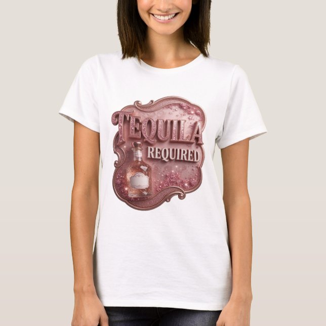 Witty Pink TEQUILA ERFORDERLICH Textdesign T-Shirt (Vorderseite)
