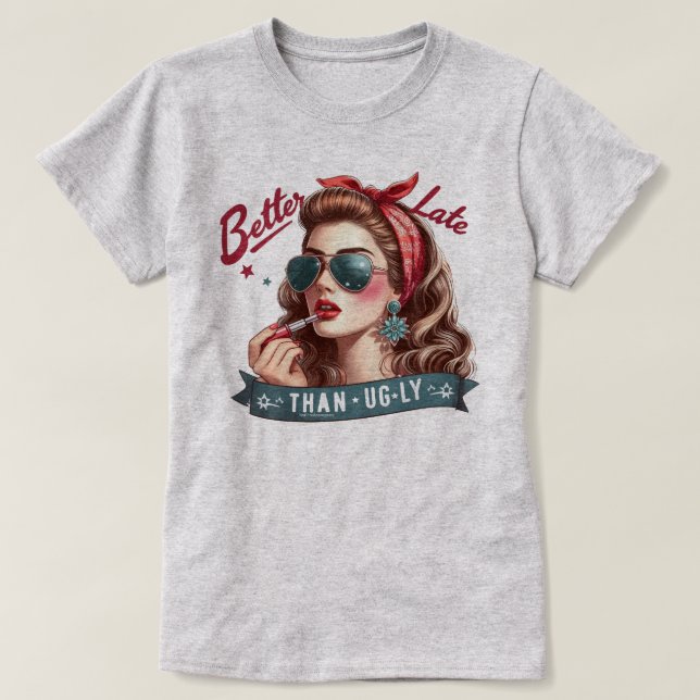 Witty Retro Girl T - Shirt - Besser spät als mögli (Design vorne)