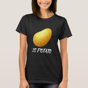 Witz ist Kartoffel Gag Veganer Kartoffeln T-Shirt