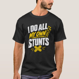 Witz über Krücken bei Knochenbrüchen Ich mache all T-Shirt