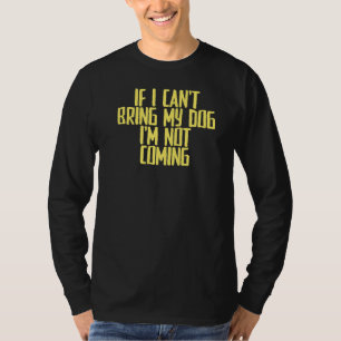 Witze sarkastisch, wenn ich meinen Hund nicht mitb T-Shirt