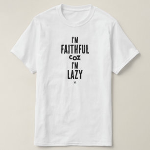 Witze über Treue und Faulheit T-Shirt