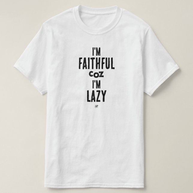 Witze über Treue und Faulheit T-Shirt (Design vorne)
