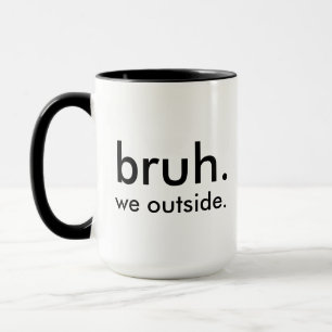 Witzig "bruh. wir draußen." Minimalistischer Weißk Tasse