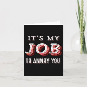 Witzig Es ist mein Job, dich Sarcastic Joke zu ver Karte