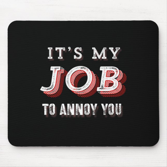 Witzig Es ist mein Job, dich Sarcastic Joke zu ver Mousepad (Vorne)