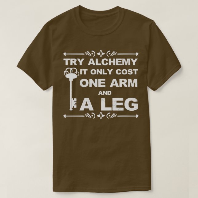 Witzig es kostet nur einen Arm und ein Bein Alchem T-Shirt (Design vorne)