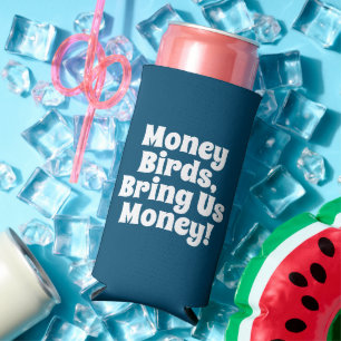 Witzig: "Geld Vögel, bring uns Geld!" Meerblau Selters Dosenkühler
