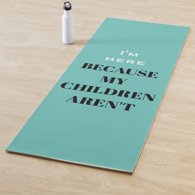 Witzig, ich bin hier, weil meine Kinder keine Mama Yogamatte (Beispiel)