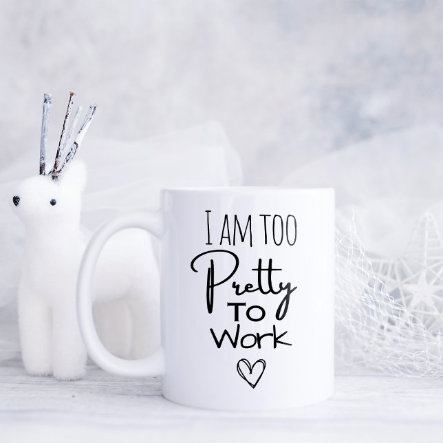 Witzig Ich bin zu Hübsch zu arbeiten Kaffeetasse (Von Creator hochgeladen)