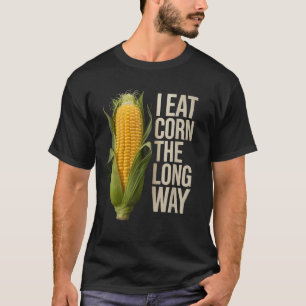 Witzig ich esse Mais auf dem langen Weg, den Eintr T-Shirt