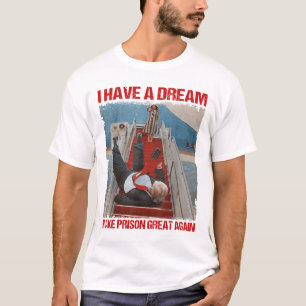 Witzig, ich habe einen Traum, das Gefängnis wieder T-Shirt