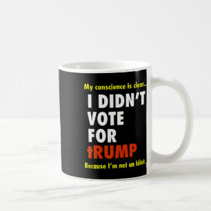 Witzig, ich habe nicht für Trump Tee Shirt gestimm Kaffeetasse