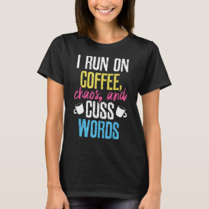 Witzig, ich laufe auf Kaffee, Chaos und schreibe W T-Shirt