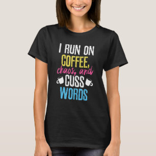 Witzig, ich laufe auf Kaffee, Chaos und schreibe W T-Shirt