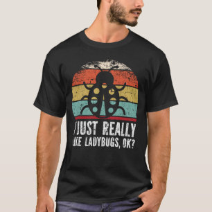 Witzig, ich mag Ladybugs wirklich gut? T-Shirt