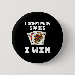 Witzig Ich spiele keine Spades I Win Card Game Nig Button