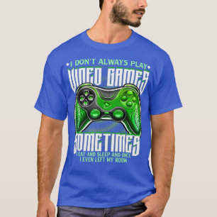 Witzig Ich spiele nicht immer Video Games Gaming-G T-Shirt