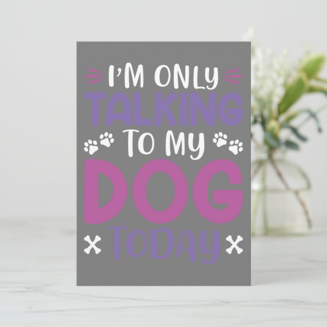 Witzig, ich spreche heute nur mit meinem Hund Einladung (Stehend Vorderseite)