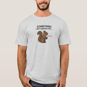 witzig"manchmal werde ich abgelenkt"Eichhörnchen-T T-Shirt