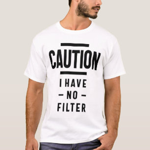 Witzig, Vorsicht, ich habe kein Filter-T-Shirt. Jo T-Shirt