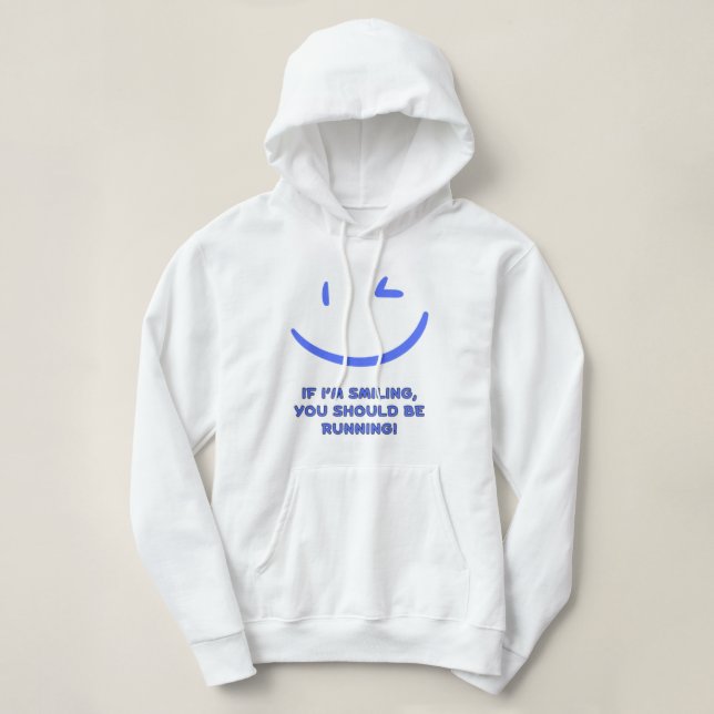 Witzig: "Wenn ich lächle, dass du laufen solltest" Hoodie (Design vorne)