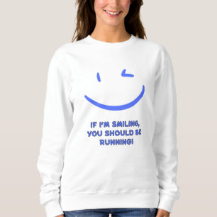 Witzig: "Wenn ich lächle, dass du laufen solltest" Sweatshirt