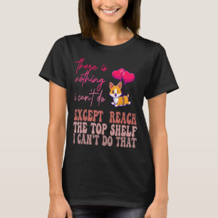 Witzige Frauen zitieren, ich kann nichts tun T-Shirt