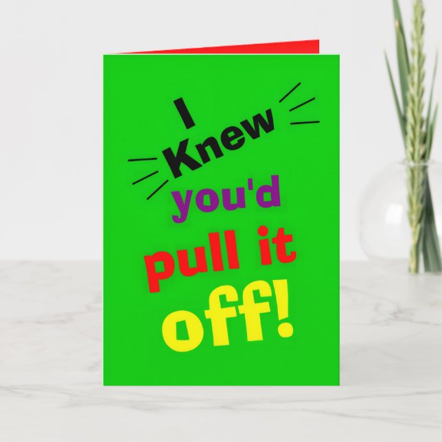 witzige Glückwünsche, ich wusste, dass du es abzie Karte (Vorderseite)