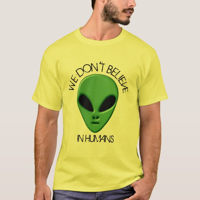 witzige grüne Alien wir glauben nicht, dass Mensch T-Shirt (Vorderseite)