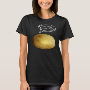 Witzige Kartoffeln Joke, ich weiß nicht, dass ich T-Shirt