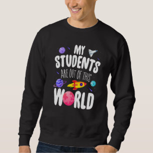 Witzige Lehrerin, die meine Schüler aus dieser Wel Sweatshirt