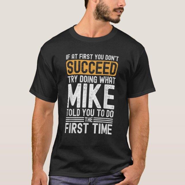 Witzige Mike, wenn du nicht erfolgreich bist. T-Shirt (Vorderseite)