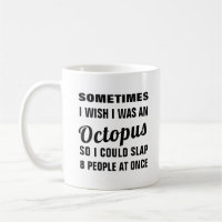 Witzige Neuigkeit, ich wäre eine Oktopus-Tasse