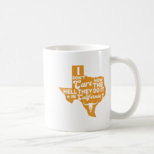 Witzige Texas mir ist egal, wie sie es in Kaliforn Kaffeetasse