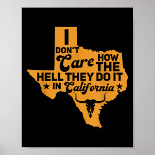 Witzige Texas mir ist egal, wie sie es in Kaliforn Poster